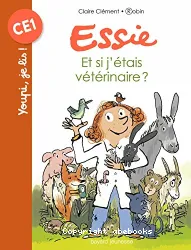 Youpi, je lis! CE1 - Essie, Et si j'étais vétérinaire?