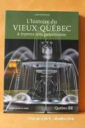 L'histoire du Vieux-Québec à travers son patrimoine