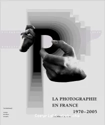 La photographie en France 1970- 2005