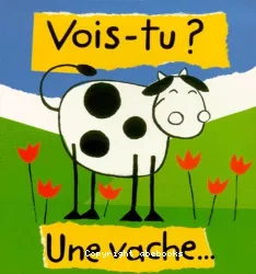 Vois-tu? Une vache