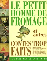 Le Petit Homme de fromage et autres contes trop faits