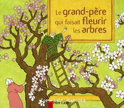 Le grand-père qui faisait fleurir les arbres