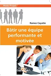 Bâtir une équipe performante et motivée