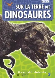 Sur la terre des dinosaures