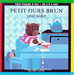 Petit ours Brun veut aider