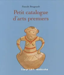 Petit catalogue d'arts premiers