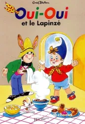 Oui-Oui et le Lapinzé