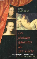 Les femmes galantes du XVIème siècle