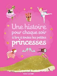 Une histoire pour chaque soir à lire à toutes les petites princesses