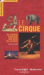 Le cirque, du théâtre équestre aux arts de la piste