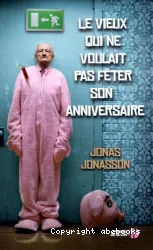 Le vieux qui ne voulait pas fêter son anniversaire