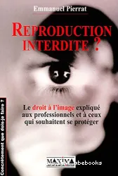 Reproduction interdite, le droit à l'image expliqué aux professionnels et à ceux qui souhaitent se protéger