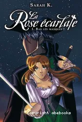 La Rose écarlate T01: Bas les masques !