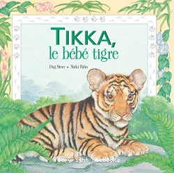 Tikka le bébé tigre