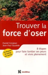 Trouver la force d'oser