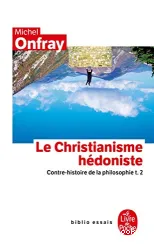 Le christianisme hédoniste (Contre-histoire de la philosophie) T