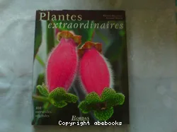 Plantes extraordinaires, 30 merveilles végétales