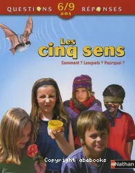 Les cinq sens comment ? lesquels ? pourquoi ? 6/9 ans