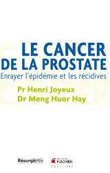 Le cancer de la prostate , enrayer l'épidémie et les récidives