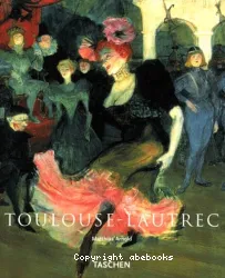 Henri de Toulouse-Lautrec 1864-1901 le théâtre de la vie