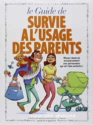 Le guide de survie à l'usage des parents