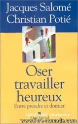 Oser travailler heureux