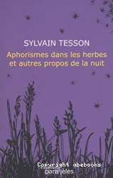 Aphorismes dans les herbes et autres propos de la nuit