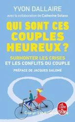 Qui sont ces couples heureux ?Surmonter les crises et les conflits du couple