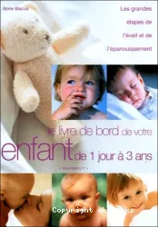 Le livre de bord de votre enfant de 1 jour à 3 ans