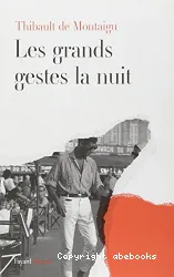 Les grands gestes la nuit