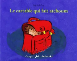 Le cartable qui fait atchoum