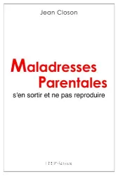 Maladresses Parentales, s'en sortir et ne pas reproduire