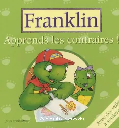 Franklin apprend les contraires