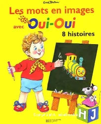 Les mots en images avec Oui-Oui (8 histoires)