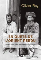 En quête de l'Orient perdu, entretiens avec Jean-Louis Schlegel