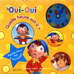 Oui-Oui Quelle heure est-il ?