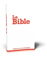 La bible L'original avec les mots d'aujourd'hui