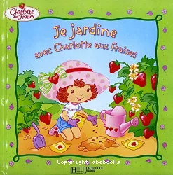 Je jardine avec Charlotte aux fraises