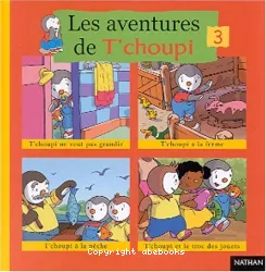 Les aventures de T'choupi 3