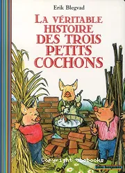 La véritable histoire des trois petits cochons