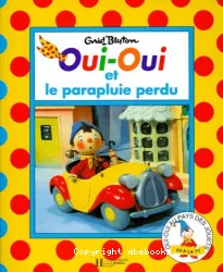 Oui-Oui et le parapluie perdu