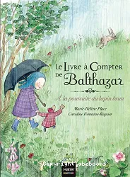 Le Livre à Compter de Balthazar - A la poursuite du lapin brun