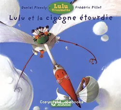 Lulu et la cigogne etourdie