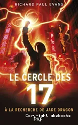 Le cercle des 17 Tome 4 a la recherche de Jade Dragon