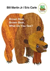 Brown Bear, Brown Bear, What do you see?