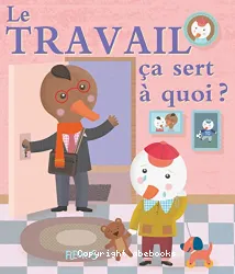 Le travail ca sert a quoi ?