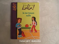 C'est la vie Lulu ! - Tome 9, Je me trouve nulle