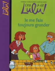 C'est la vie Lulu ! - Je me fais toujours gronder Tome 14