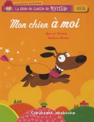 Mon Chien À Moi, Tome 5 ,La Drôle De Famille De Myrtille