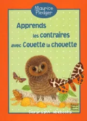 Apprends les contraires avec Couette la chouette